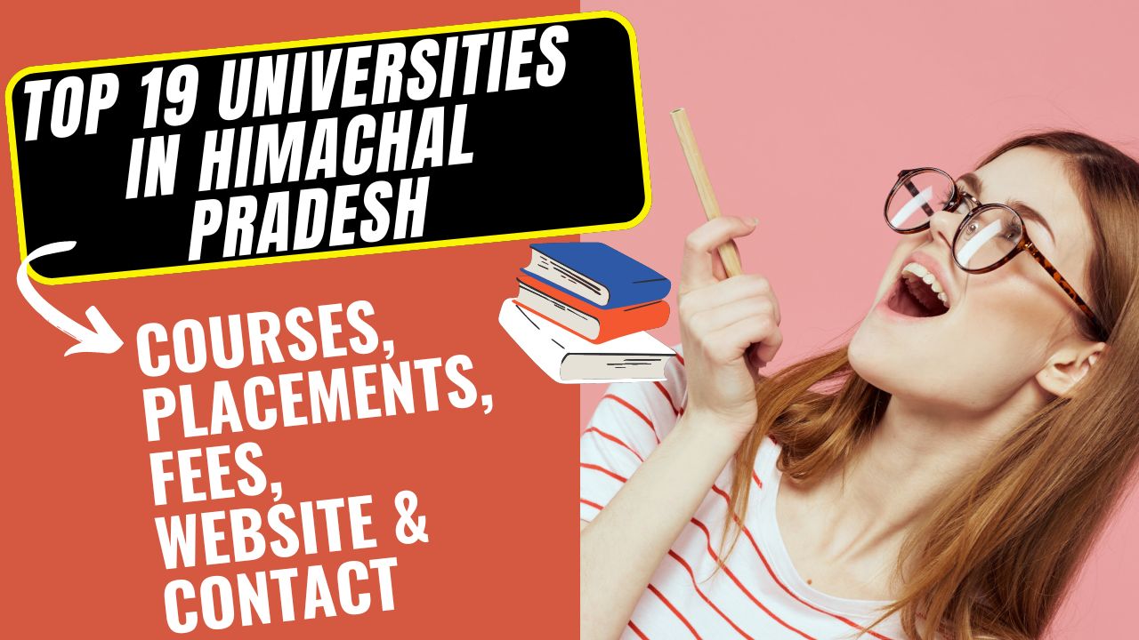 Top 19 Universities In Himachal Pradesh Courses, Placements, Fees, Website & Contact