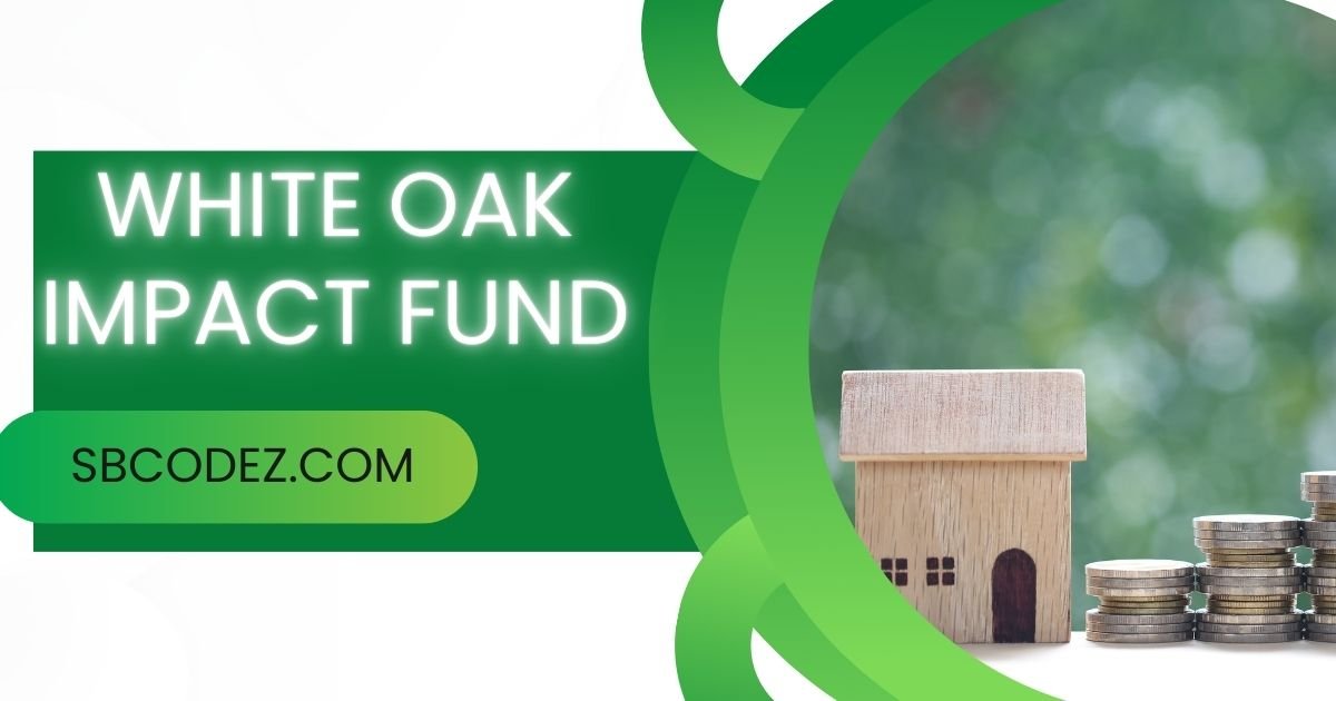White Oak Impact Fund sustainable investment strategy