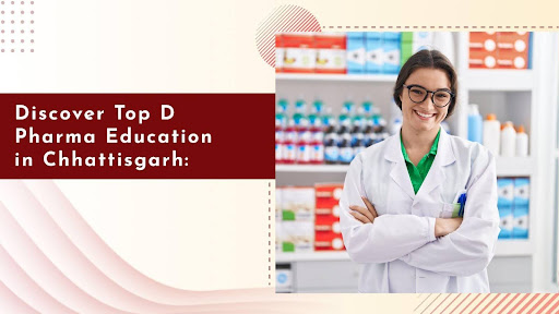 D Pharma Education in Chhattisgarh